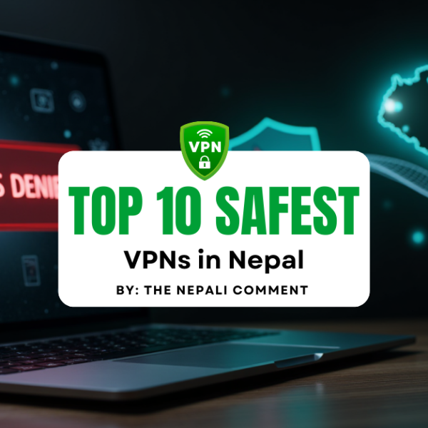 Top 10 Safest VPNs to Use in Nepal After the Social Media Ban